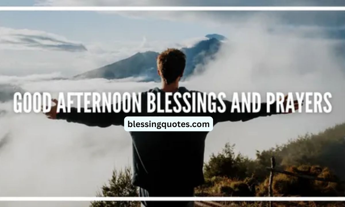 150 Uplifting-Afternoon-BlessingsWishes-Prayers.jpg