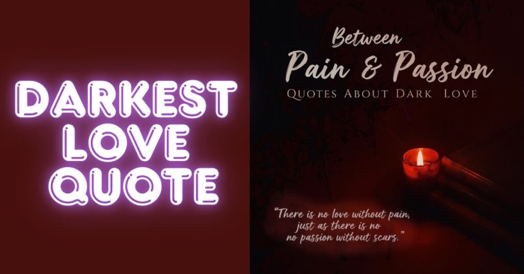 Between Pain & Passion: Quotes About Dark Love