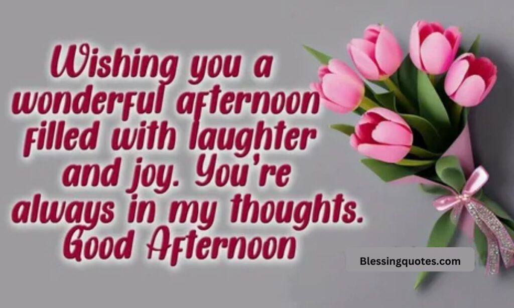 Heartwarming Good Afternoon Messages