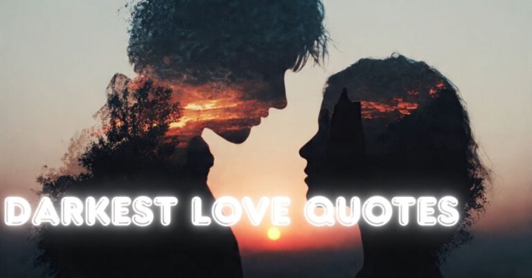 Top 180+ Darkest Love Quotes for Passionate Souls