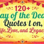 120+ Day of the Dead Quotes to Reflect on Life, Love, and Legacy