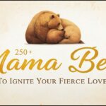 250+ Mama Bear Quotes to Ignite Your Fierce Love