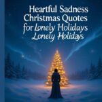 Heartfelt Sadness Christmas Quotes for Lonely Holidays