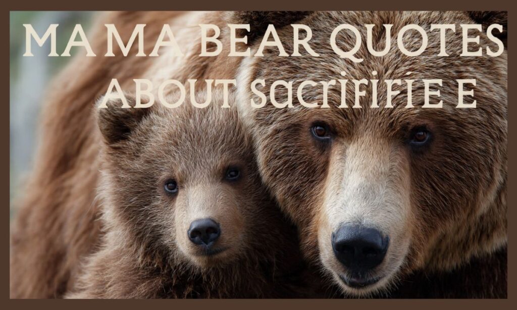 Mama Bear Quotes About Sacrifice