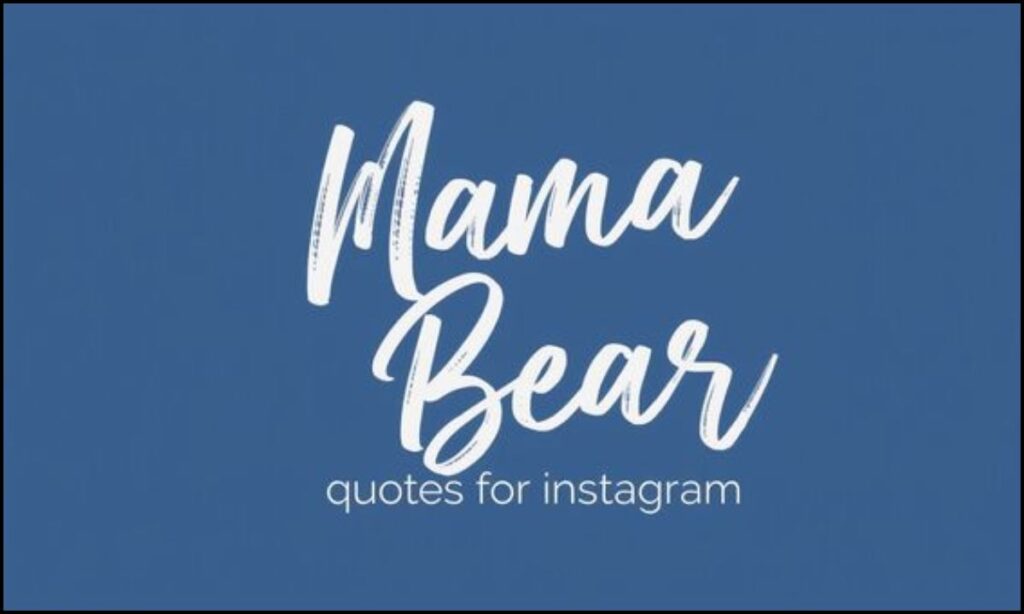 Mama Bear Quotes for Instagram