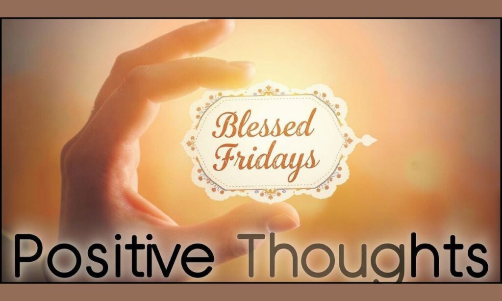 Blessed Fridays Positive Thoughts