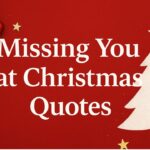 Missing you at Christmas Quotes​ and Greetings for 2025.