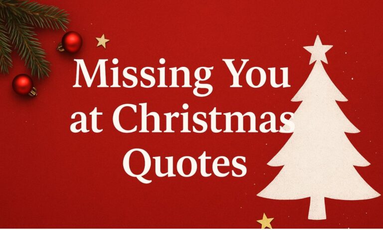 Missing you at Christmas Quotes and Greetings for 2025.