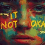 120+ Inspiring I’m Not Okay Quotes